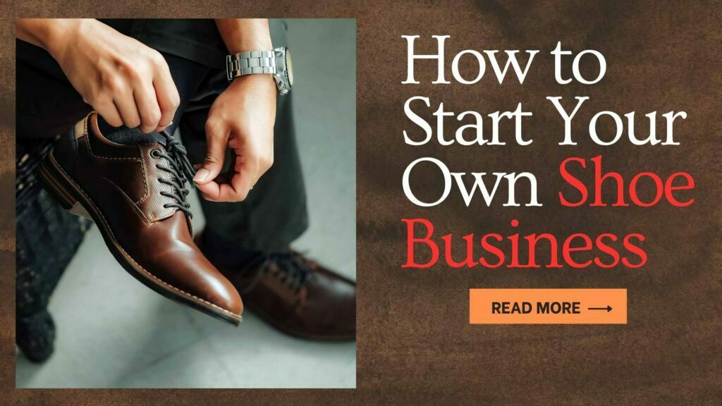 How to Start Your Own Shoe Business